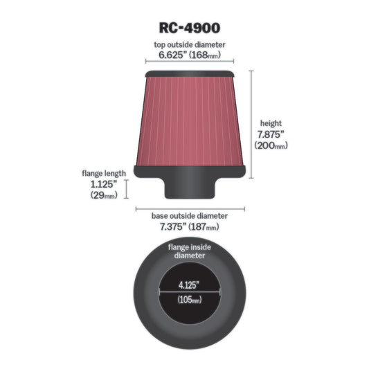 K&N FILTER RC-4900 K&N High-Flow Original Lifetime Universal Clamp-On Air Filter: High Performance, Premium: Flange Diameter: 4.125 In, Filter Height: 7.875 In, Flange Length: 1.125 In, Shape: Round Tapered, RC-4900