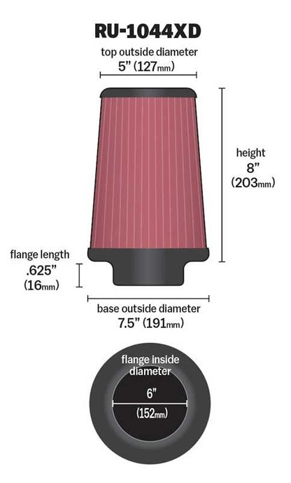 K&N FILTER RU-1044XD K&N High-Flow Original Lifetime Universal Clamp-On Air Filter: High Performance, Premium, Washable: Flange Diameter: 6 In, Filter Height: 8 In, Flange Length: 0.625 In, Shape: Round Tapered, RU-1044XD