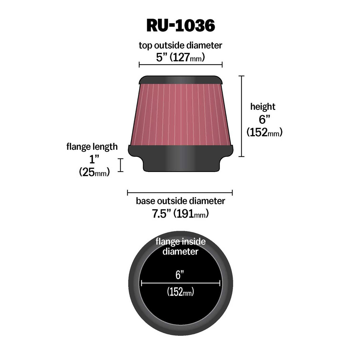 K&N FILTER RU-1036 K&N High-Flow Original Lifetime Universal Clamp-On Air Filter: High Performance, Premium, Washable: Flange Diameter: 6 In, Filter Height: 6 In, Flange Length: 1 In, Shape: Round Tapered, RU-1036