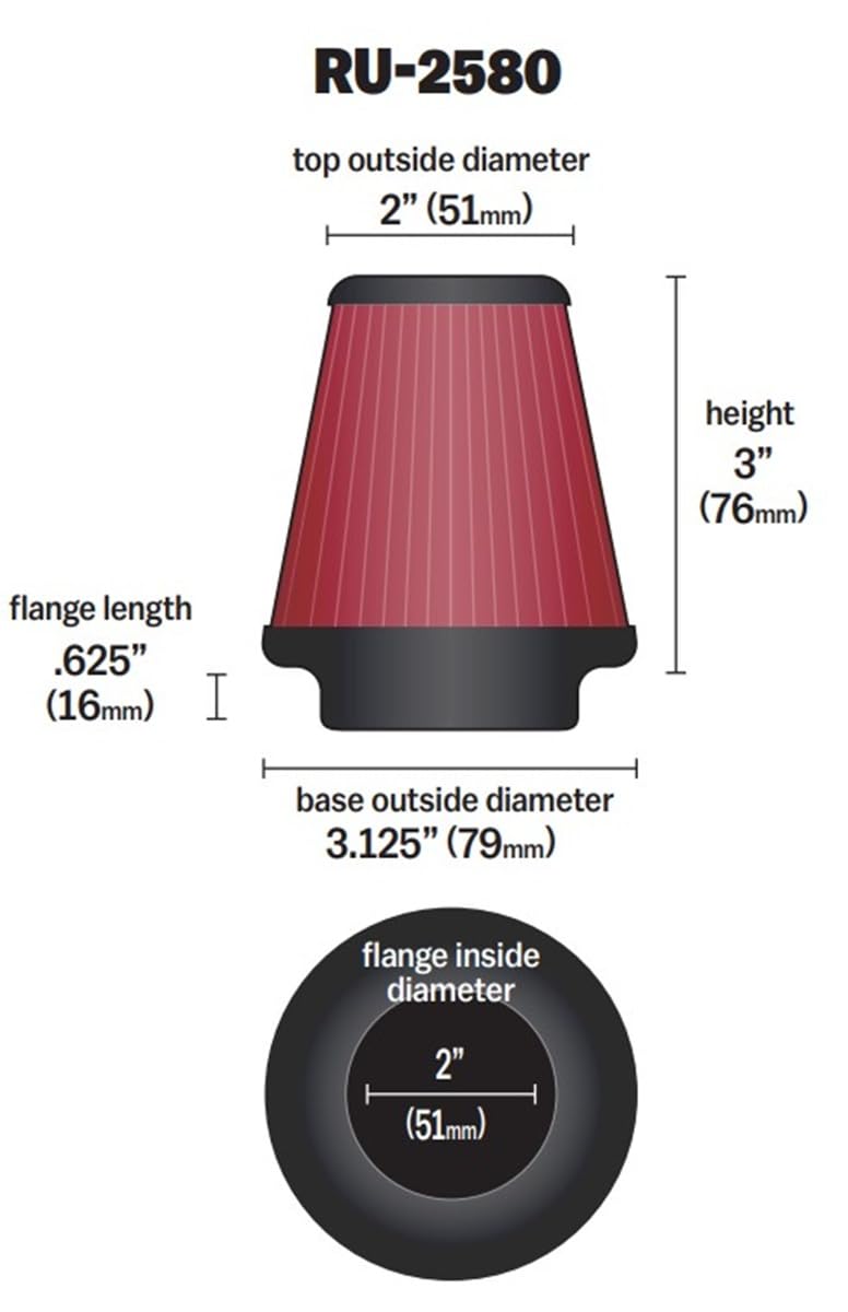 K&N FILTER RU-2580 K&N High-Flow Original Lifetime Universal Clamp-On Air Filter: High Performance, Premium, Washable: Flange Diameter: 2 In, Filter Height: 3 In, Flange Length: 0.625 In, Shape: Round Tapered, RU-2580