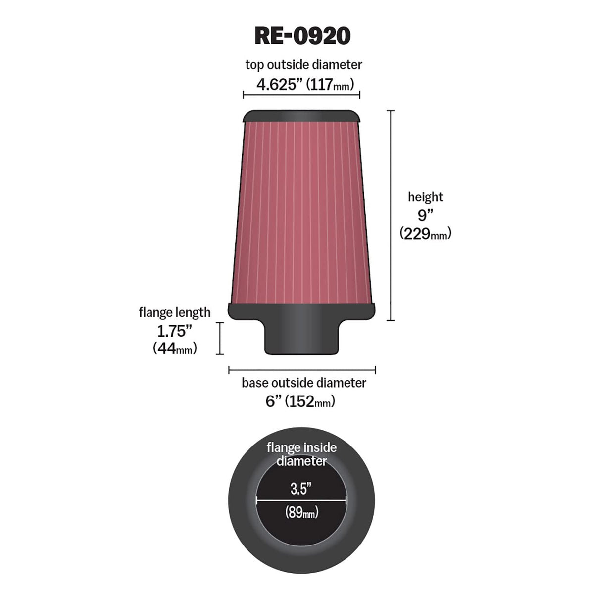 K&N FILTER RE-0920 K&N High-Flow Original Lifetime Universal Clamp-On Air Filter: High Performance, Premium, Washable: Flange Diameter: 3.5 In, Filter Height: 9 In, Flange Length: 1.75 In, Shape: Round Tapered, RE-0920