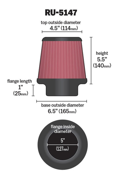K&N FILTER RU-5147 K&N High-Flow Original Lifetime Universal Clamp-On Air Filter: High Performance, Premium, Washable: Flange Diameter: 5 In, Filter Height: 5.5 In, Flange Length: 1 In, Shape: Round Tapered, RU-5147