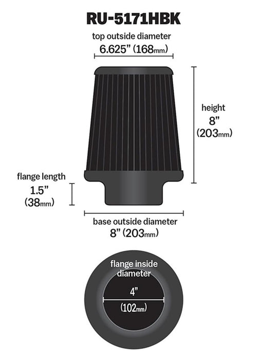 K&N FILTER RU-5171HBK K&N Dryflow Lifetime Universal Clamp-On Air Filter: Dry Synthetic, Washable, Oil-Free: Flange Diameter: 4 In, Filter Height: 8 In, Flange Length: 1.5 In, Shape: Round Tapered, RU-5171HBK
