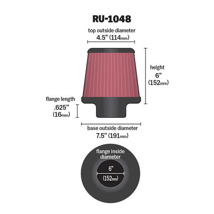 K&N FILTER RU-1048 K&N High-Flow Original Lifetime Universal Clamp-On Air Filter: High Performance, Premium, Washable: Flange Diameter: 6 In, Filter Height: 6 In, Flange Length: 0.625 In, Shape: Round Tapered, RU-1048