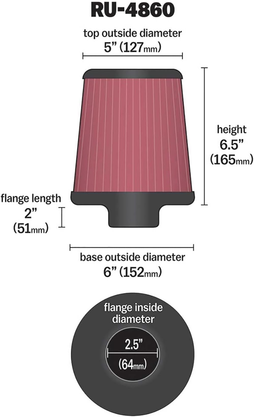 K&N FILTER RU-4860 K&N High-Flow Original Lifetime Universal Clamp-On Air Filter: High Performance, Premium, Washable: Flange Diameter: 2.5 In, Filter Height: 6.5 In, Flange Length: 2 In, Shape: Round Tapered, RU-4860