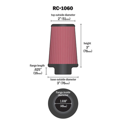 K&N FILTER RC-1060 K&N High-Flow Original Lifetime Universal Clamp-On Air Filter: High Performance, Premium: Flange Diameter: 1.9375 In, Filter Height: 3 In, Flange Length: 0.625 In, Shape: Round Tapered, RC-1060