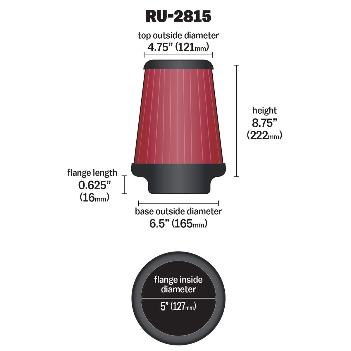 K&N FILTER RU-2815 K&N High-Flow Original Lifetime Universal Clamp-On Air Filter: High Performance, Premium, Washable Flange Diameter: 5 In, Filter Height: 8.75 In, Flange Length: 1 In, Shape: Round Tapered, RU-2815