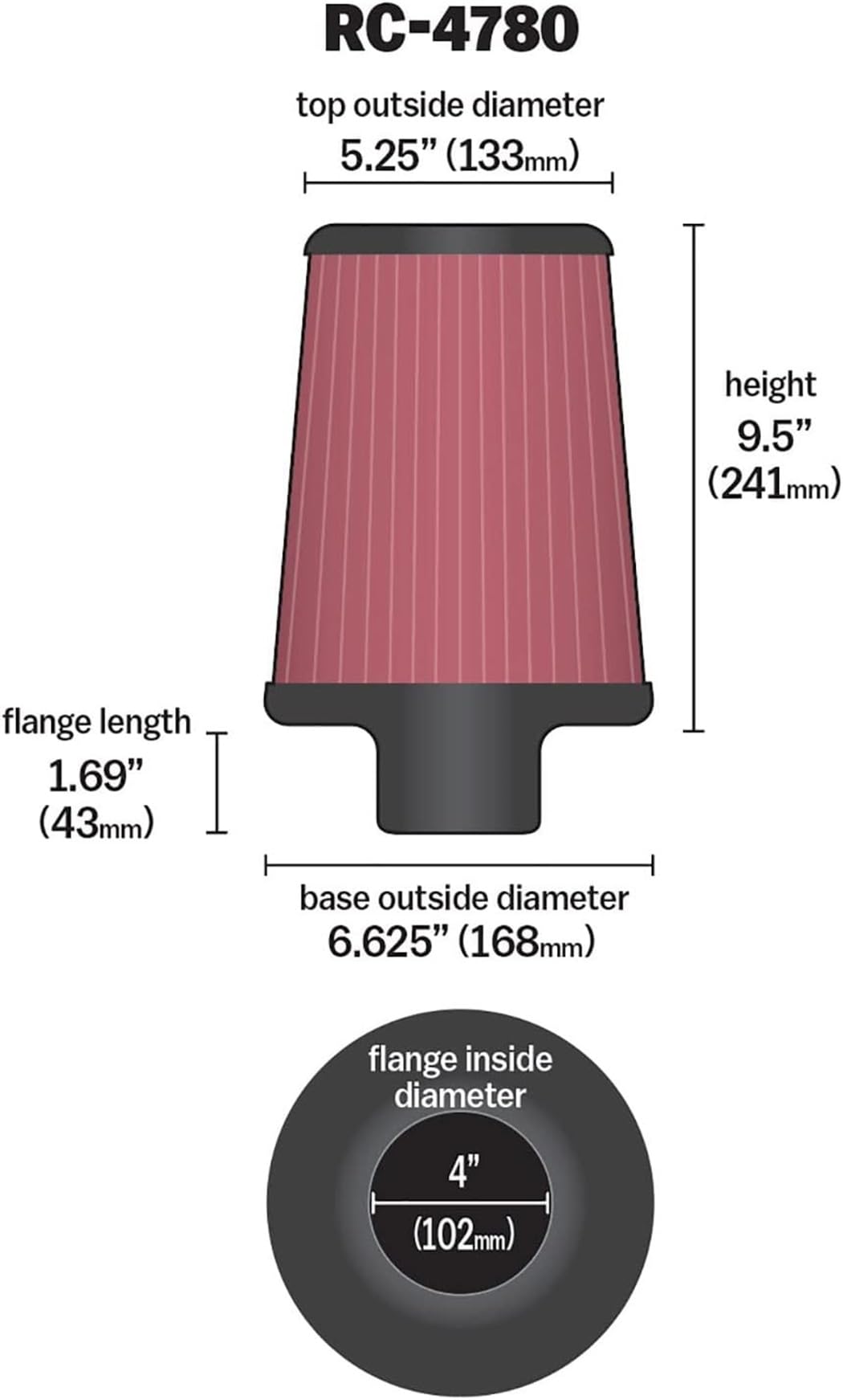 K&N FILTER RC-4780 K&N High-Flow Original Lifetime Universal Clamp-On Air Filter: Performance, Premium, Washable: Flange Diameter: 4 In, Filter Height: 9.5 In, Flange Length: 1.6875 In, Shape: Round Tapered, RC-4780