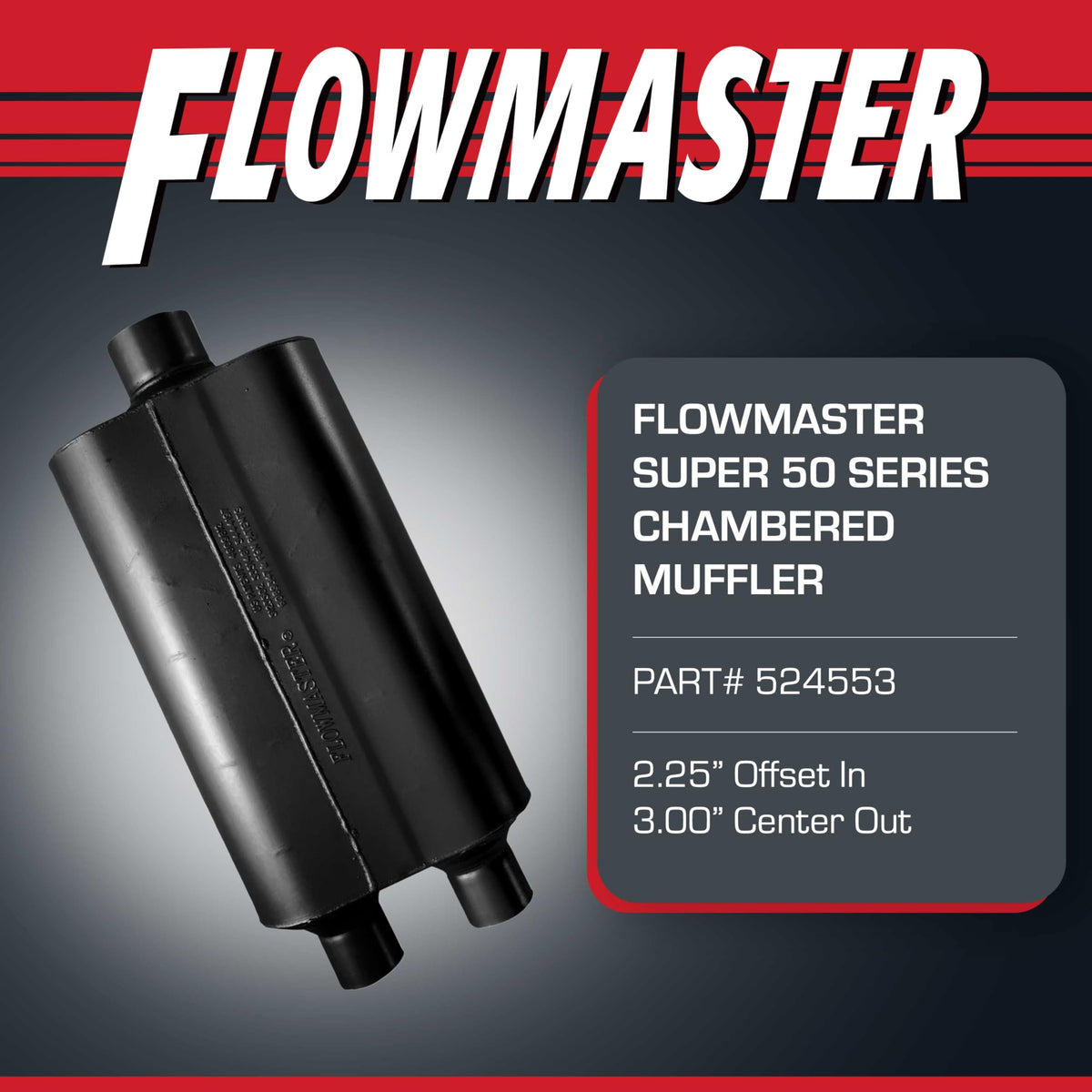 FLOWMASTER 524553 Flowmaster Super 50 Series Muffler – Dual In 2.25" / 3.00" Center Out