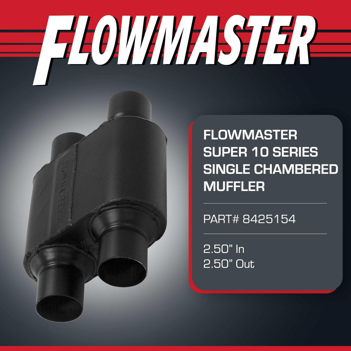FLOWMASTER 8425154 Flowmaster Super 10 Series Muffler – 2.50" Dual In / 2.50" Dual Out