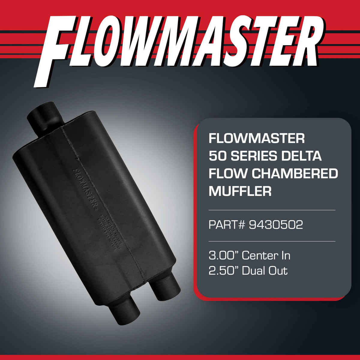 FLOWMASTER 9430502 Flowmaster 50 Series Delta Flow® Muffler – 3.00" Center In/Dual Out