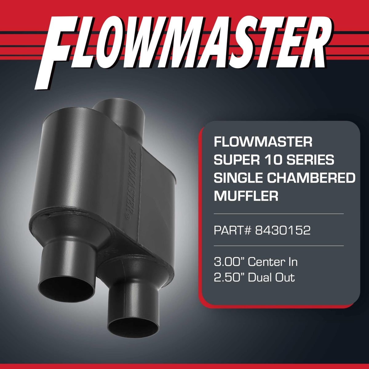 FLOWMASTER 8430152 Flowmaster Super 10 Series Muffler – 3.00" Center In / 2.50" Dual Out